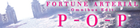 FORTUNE ARTERIAL-Omnibus Edit-『P-O-P』